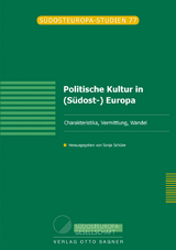 Politische Kultur in (S&uuml;dost-) Europa. Charakteristika, Vermittlung, Wandel - 