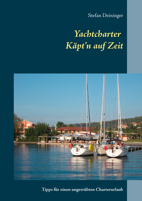 Yachtcharter - K&auml;pt'n auf Zeit - Stefan Deininger