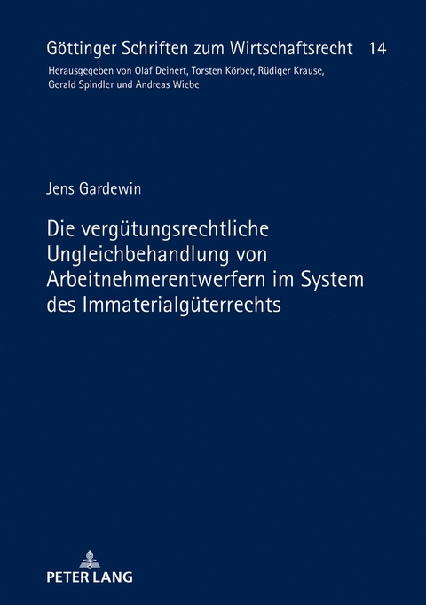 Die verg&uuml;tungsrechtliche Ungleichbehandlung von Arbeitnehmerentwerfern im System des Immaterialg&uuml;terrechts - Jens Gardewin