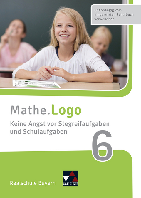 Mathe.Logo – Bayern / Mathe.Logo Bayern Keine Angst vor Stegreif 6 - Patricia Weixler, Simon Weixler