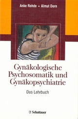 Gynäkologische Psychosomatik und Gynäkopsychiatrie - Rohde, Anke; Dorn, Almut