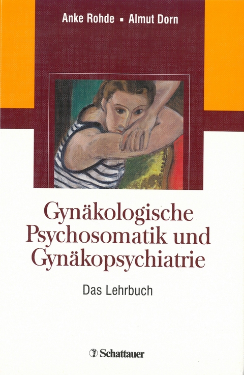 Gyn&auml;kologische Psychosomatik und Gyn&auml;kopsychiatrie - Anke Rohde, Almut Dorn