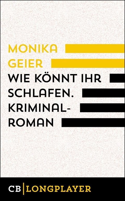 Wie k&ouml;nnt ihr schlafen. Kriminalroman - Monika Geier