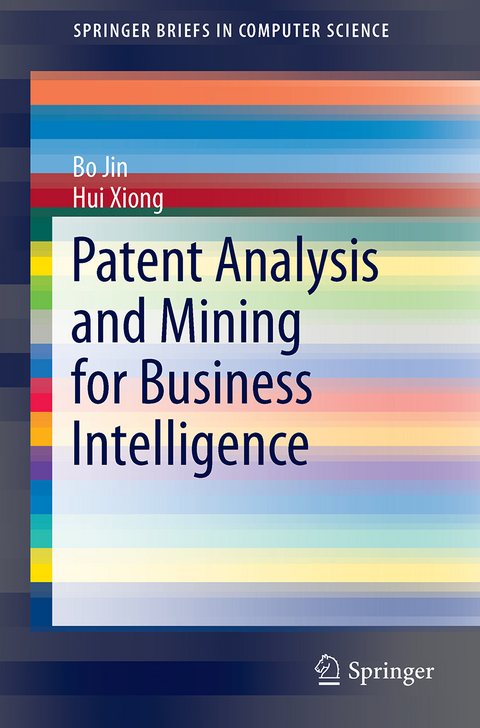 Patent Analysis and Mining for Business Intelligence - Bo Jin, Hui Xiong