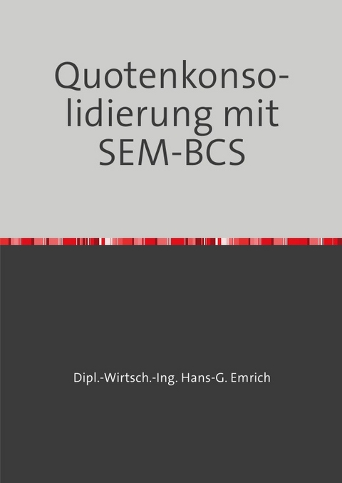Quotenkonsolidierung mit SEM-BCS - HG Emrich
