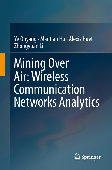 Mining Over Air: Wireless Communication Networks Analytics - Ye Ouyang, Mantian Hu, Alexis Huet, Zhongyuan Li