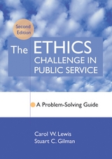 The Ethics Challenge in Public Service - Carol W. Lewis, Stuart C. Gilman