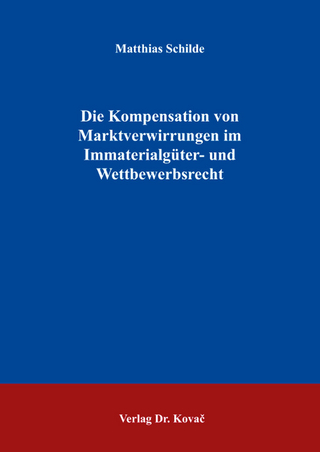 Die Kompensation von Marktverwirrungen im Immaterialgüter- und Wettbewerbsrecht