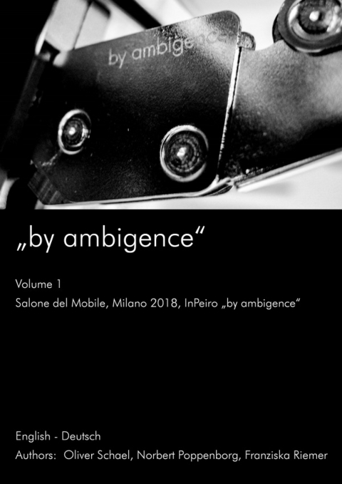 "by ambigence" / Salone del Mobile; Milano 2018; InPeiro &bdquo;by ambigence" - Franziska Riemer, Norbert Poppenborg, Oliver Schael