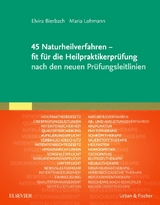 45 Naturheilverfahren - fit f&uuml;r die Heilpraktikerpr&uuml;fung nach den neuen Pr&uuml;fungsleitlinien - Elvira Bierbach, Maria Lohmann