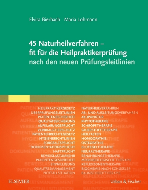 45 Naturheilverfahren - fit f&uuml;r die Heilpraktikerpr&uuml;fung nach den neuen Pr&uuml;fungsleitlinien - Elvira Bierbach, Maria Lohmann