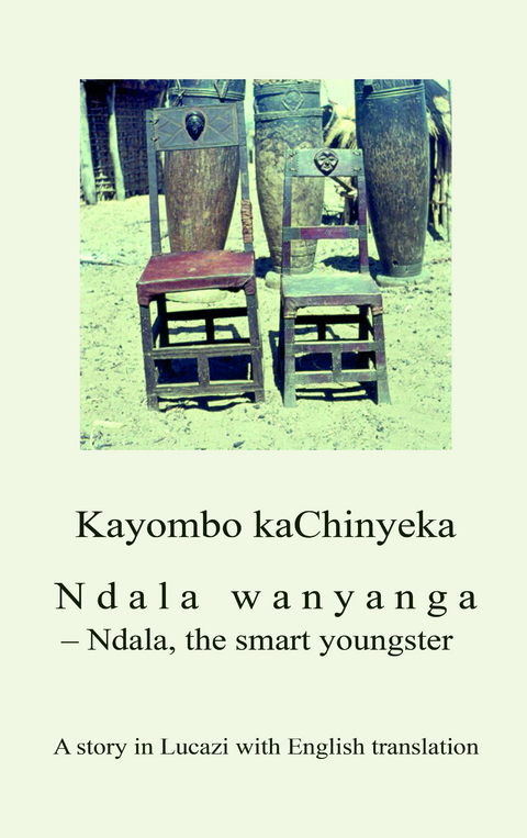 Ndala wanyanga - Ndala, the smart youngster - Kayombo KaChinyeka