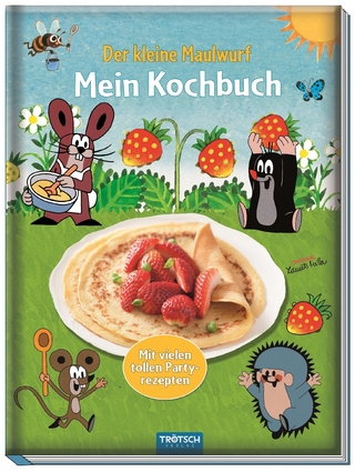 Trötsch Der kleine Maulwurf Mein Kochbuch