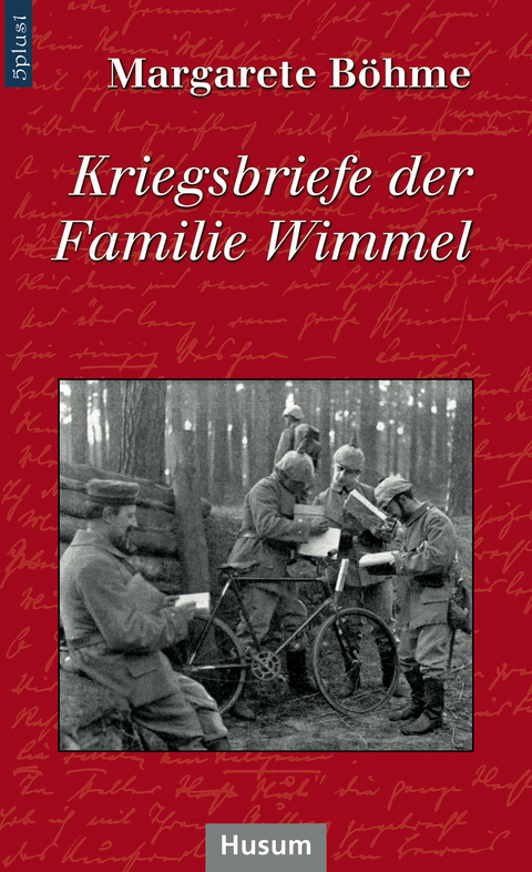 Kriegsbriefe der Familie Wimmel - Margarete B&ouml;hme