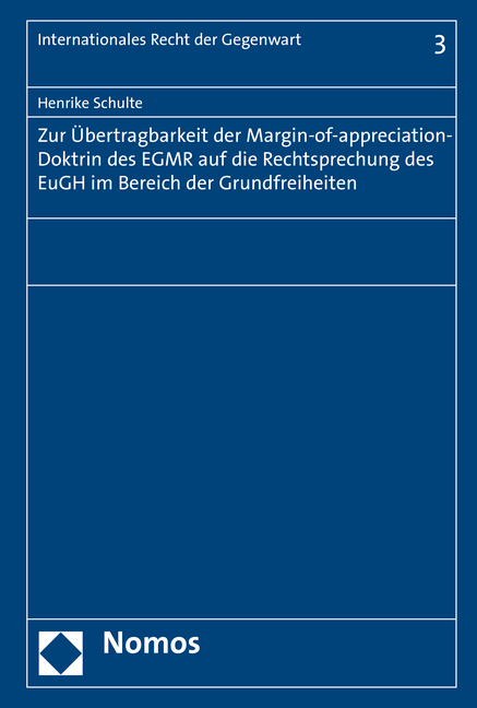 Zur &Uuml;bertragbarkeit der Margin-of-appreciation-Doktrin des EGMR auf die Rechtsprechung des EuGH im Bereich der Grundfreiheiten - Henrike Schulte