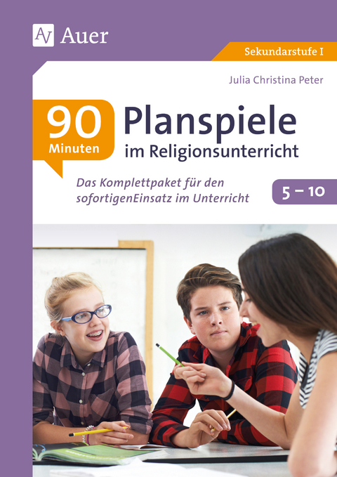 90-Minuten-Planspiele im Religionsunterricht 5-10 - Julia Christina Peter