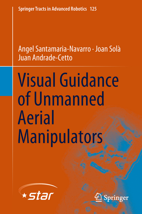 Visual Guidance of Unmanned Aerial Manipulators - Angel Santamaria-Navarro, Joan Solà, Juan Andrade-Cetto