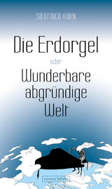 Die Erdorgel oder Wunderbare abgr&uuml;ndige Welt - Siegfried K&uuml;hn
