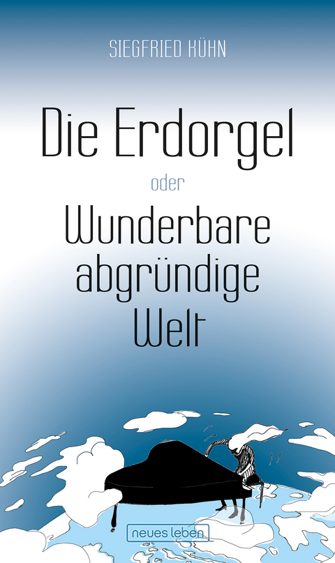 Die Erdorgel oder Wunderbare abgr&uuml;ndige Welt - Siegfried K&uuml;hn