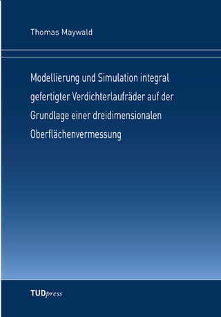 Modellierung und Simulation integral gefertigter Verdichterlaufräder auf der Grundlage einer dreidimensionalen Oberflächenvermessung