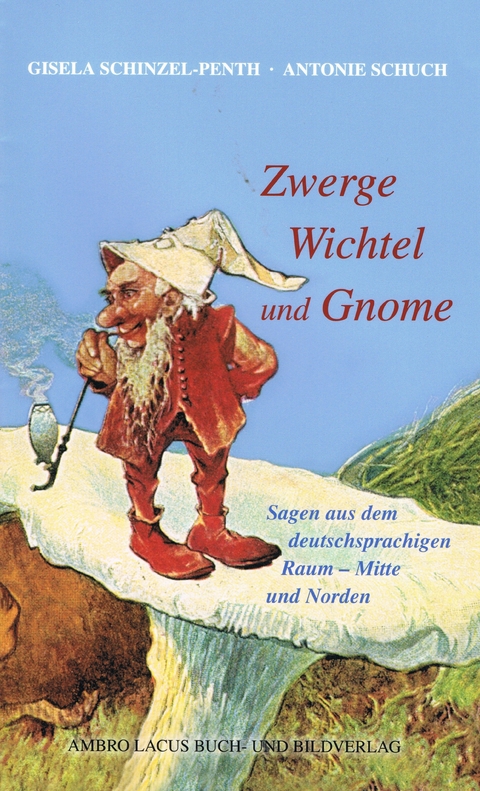 Zwerge, Wichtel und Gnome Teil II - Gisela Schinzel-Penth