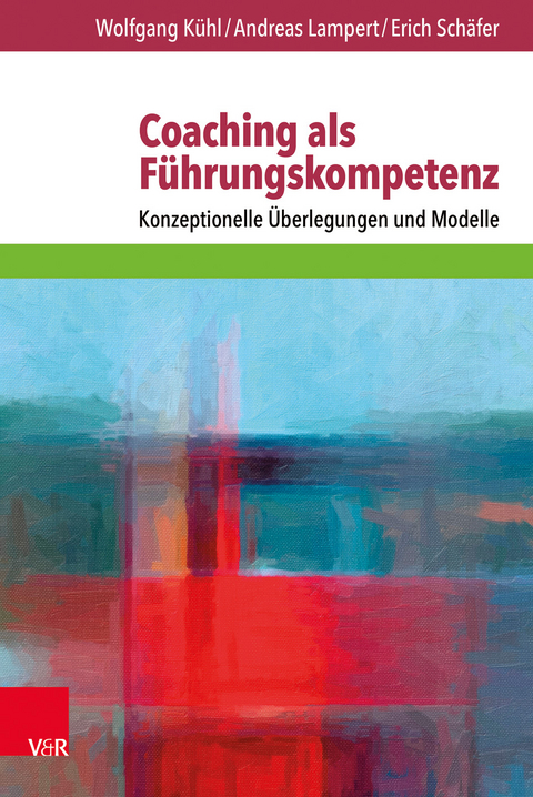 Coaching als F&uuml;hrungskompetenz - Wolfgang K&uuml;hl, Andreas Lampert, Erich Sch&auml;fer