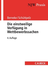 NJW-Praxis / Die einstweilige Verfügung in Wettbewerbssachen - Berneke, Wilhelm; Schüttpelz, Erfried