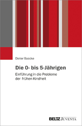 Die 0- bis 5-J&auml;hrigen - Dieter Baacke