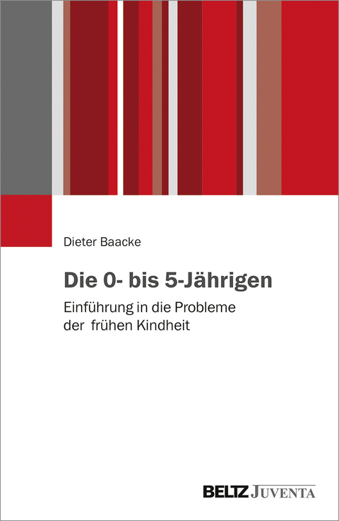Die 0- bis 5-J&auml;hrigen - Dieter Baacke