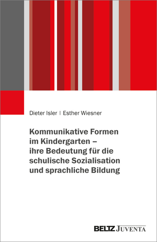 Kommunikative Formen im Kindergarten, ihre Bedeutung für die schulische Sozialisation und sprachliche Bildung