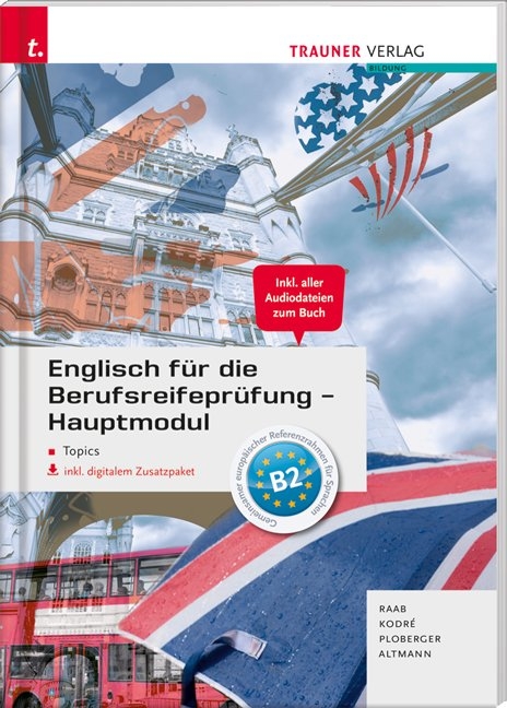 Englisch f&uuml;r die Berufsreifepr&uuml;fung - Hauptmodul Topics inkl. digitalem Zusatzpaket - Gabriele Raab, Christina Kodre, Rubina Ploberger, Barbara Altmann