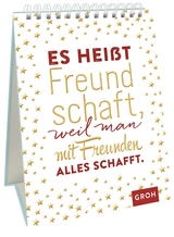 Es hei&szlig;t Freundschaft, weil man mit Freunden alles schafft. - 