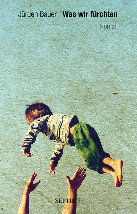 Was wir f&uuml;rchten - J&uuml;rgen Bauer