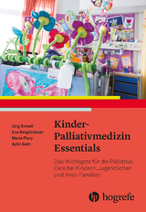 Kinder-Palliativmedizin Essentials - J&uuml;rg Streuli, Eva Bergstr&auml;sser, Angela Caduff Good, Maria Flury