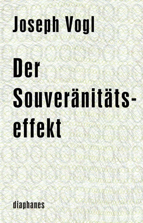 Der Souver&auml;nit&auml;tseffekt - Joseph Vogl