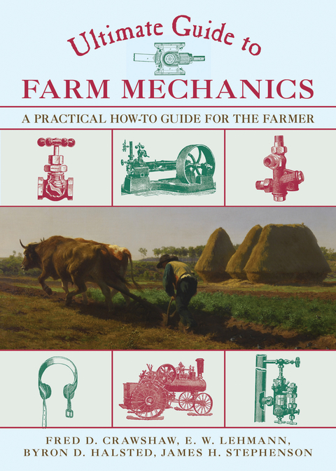 Ultimate Guide to Farm Mechanics -  Fred D. Crawshaw,  Byron D. Halsted,  E. W. Lehmann,  James H. Stephenson