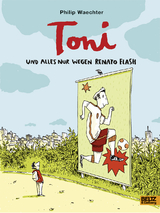 Toni. Und alles nur wegen Renato Flash - Philip Waechter