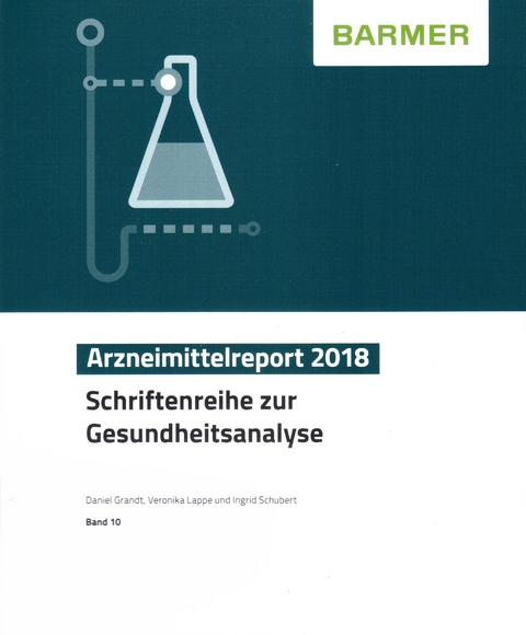 BARMER Arzneimittelreport 2018 - Daniel Grandt, Ingrid Schubert, Veronika Lappe
