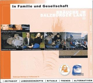 Bräuche im Salzburger Land. Zeitgeist, Lebenskonzepte, Rituale, Trends, Alternativen / In Familie und Gesellschaft