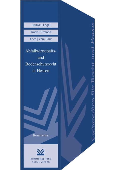 Abfallwirtschafts- und Bodenschutzrecht in Hessen - R&uuml;diger Brunke, Elke Engel, Michael Frank, Thomas Ormond, Andreas Koch, Friedrich vom Baur