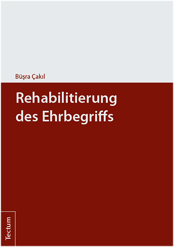 Rehabilitierung des Ehrbegriffs - B&uuml;sra Cakil