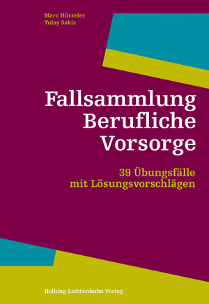 Fallsammlung Berufliche Vorsorge - Marc M. H&uuml;rzeler, Tulay Sakiz