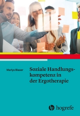 Soziale Handlungskompetenz in der Ergotherapie - Marlys Blaser