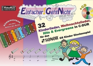 Einfacher!-Geht-Nicht: 32 Kinderlieder, Weihnachtslieder, Hits & Evergreens in C-DUR – für das SONOR® GS Kinder Glockenspiel mit CD