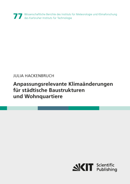 Anpassungsrelevante Klima&auml;nderungen f&uuml;r st&auml;dtische Baustrukturen und Wohnquartiere - Julia Hackenbruch