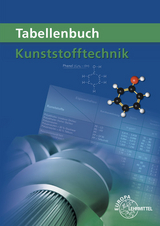Tabellenbuch Kunststofftechnik - Hartmut Fritsche, Cornelia Fritsche, Werner Gradl, J&ouml;rg Kolbinger, Karl-Heinz K&uuml;spert, Dietmar Morgner, Ulrike Rudolph, Albrecht Schmidt, Frank Schwarze