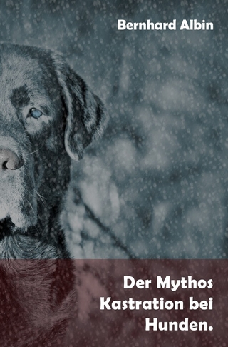 Der Mythos Kastration bei Hunden