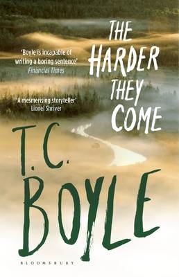 The Harder They Come -  T. C. Boyle