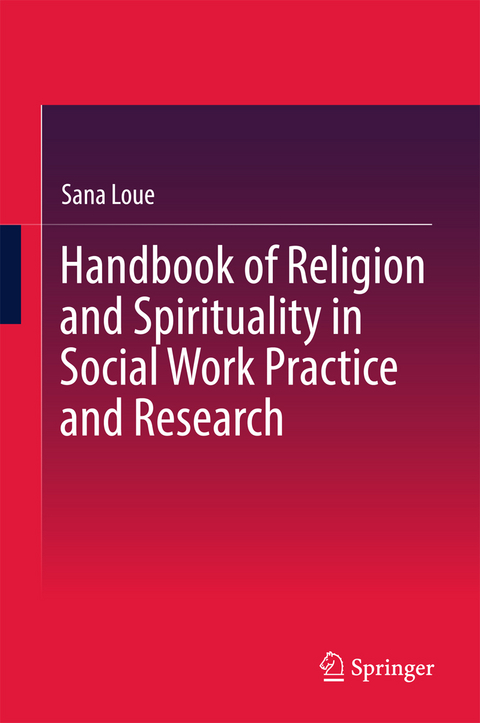 Handbook of Religion and Spirituality in Social Work Practice and Research - Sana Loue