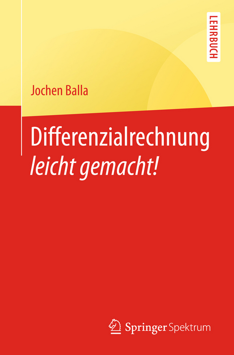 Differenzialrechnung leicht gemacht! - Jochen Balla